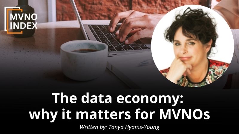 The data economy why it matters for MVNOs by Tanya Hyams-Young - MVNO Index Guest Blog