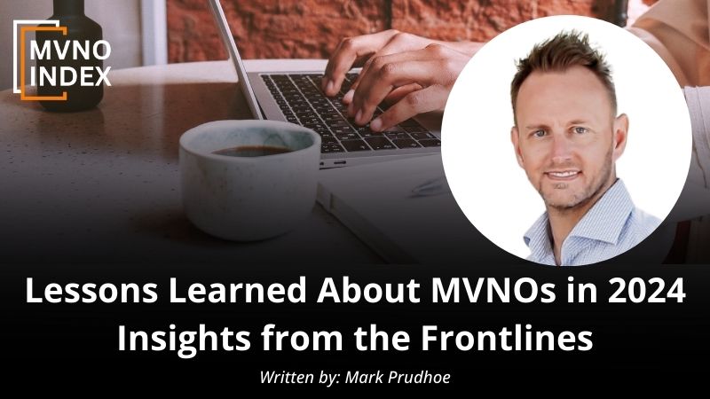 Lessons Learned About MVNOs in 2024 Insights from the Frontlines