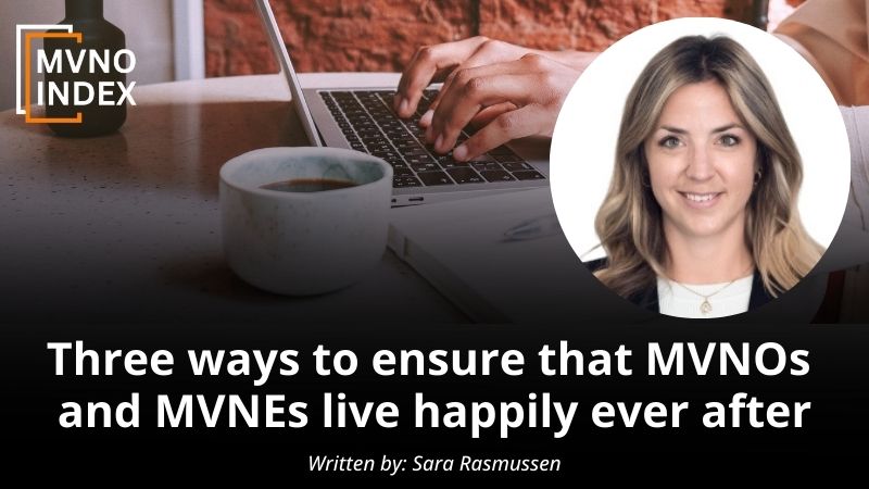 Three ways to ensure that MVNOs and MVNEs live happily ever after by Sara Rasmussen MVNO Index Guest Blog