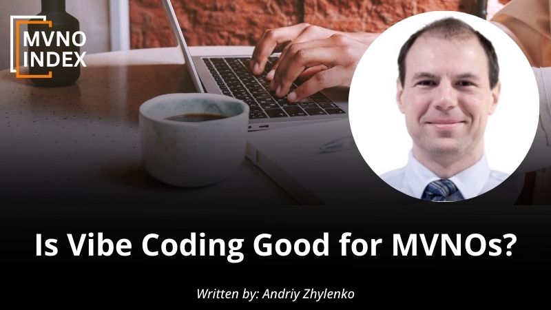 Is Vibe Coding Good for MVNOs by Andriy Zhylenko - MVNO Index Guest Blog