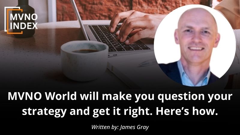 MVNO World will make you question your strategy and get it right. Here’s how.