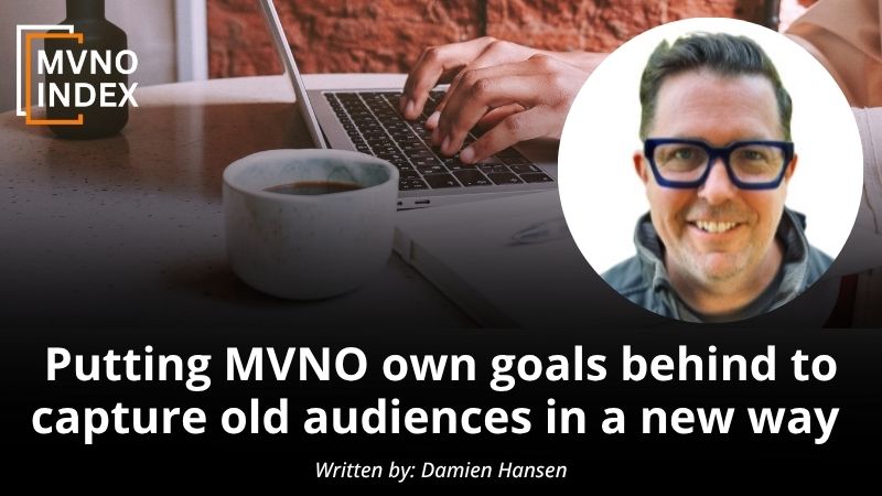 Putting MVNO own goals behind to capture old audiences in a new way