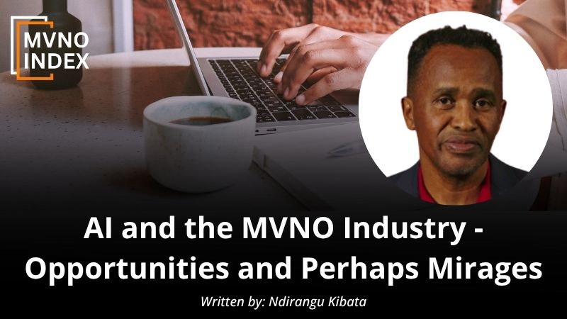 AI and the MVNO Industry - Opportunities and Perhaps Mirages