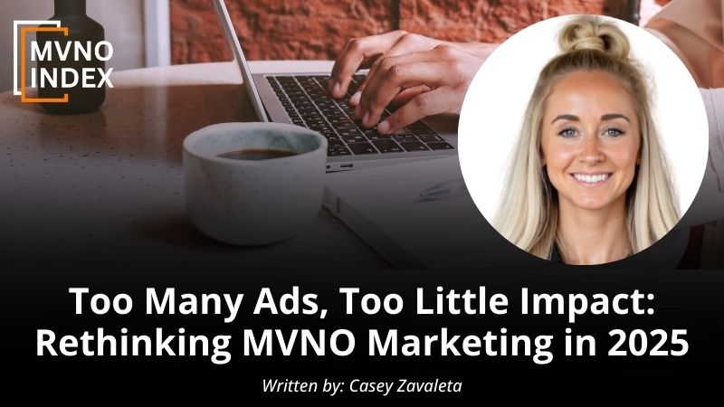 Too Many Ads, Too Little Impact: Rethinking MVNO Marketing in 2025