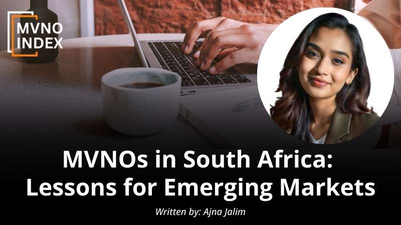 MVNOs in South Africa Lessons for Emerging Markets - by Ajna Jalim - MVNO Index Guest Blog